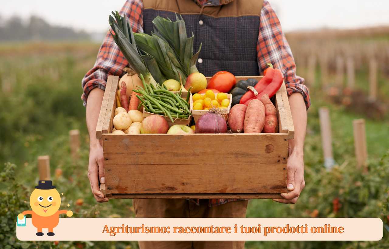 Agriturismo: raccontare i tuoi prodotti online